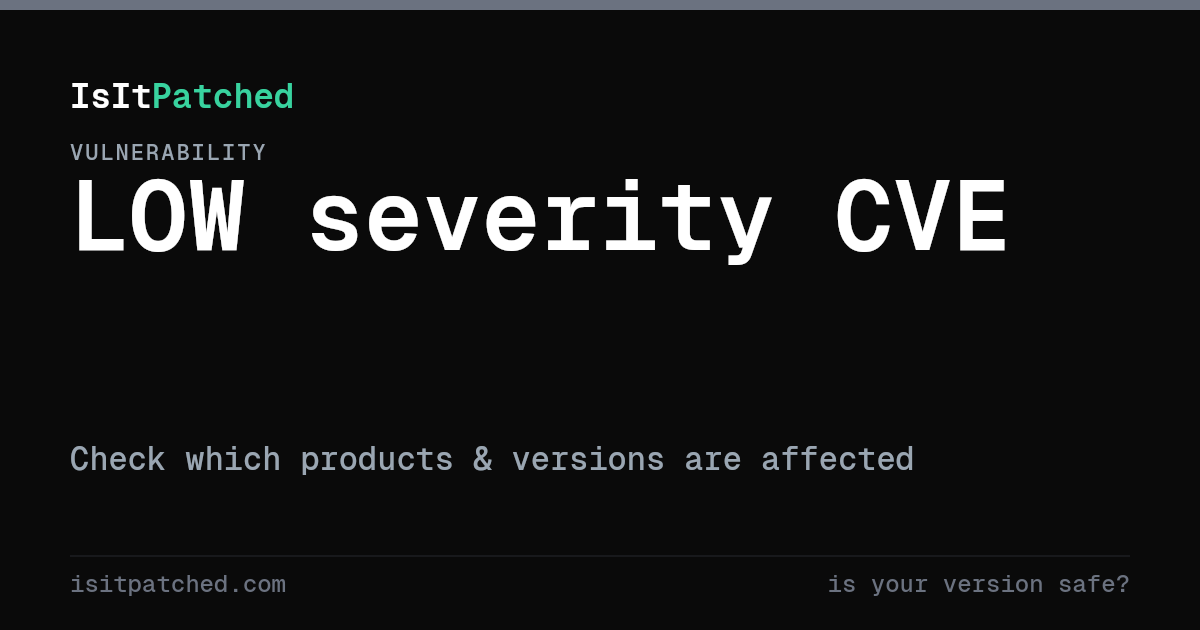 CVE-2025-57807 — LOW severity vulnerability | IsItPatched